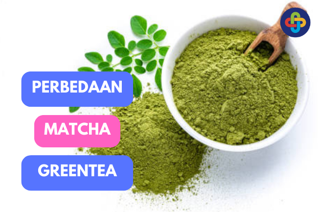 Perbedaan Antara Matcha dan Greentea: Apa yang Harus Anda Ketahui